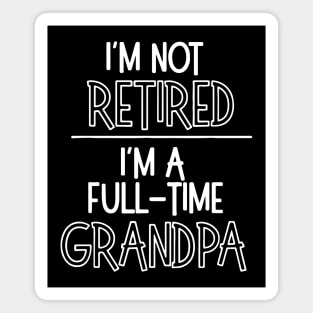 Grandpa Shirt, I'm Not Retired I'm a Grandpa Magnet